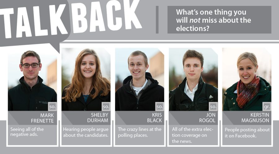 Talkback: What’s one thing you will not miss about the elections?